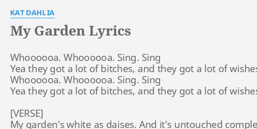My Garden Lyrics By Kat Dahlia Whoooooa Whoooooa Sing Sing