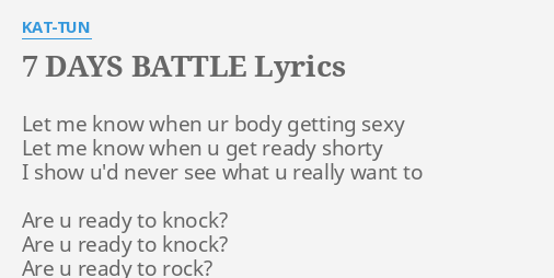 7 Days Battle Lyrics By Kat Tun Let Me Know When