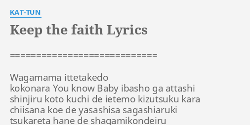 Keep The Faith Lyrics By Kat Tun Wagamama Ittetakedo Kokonara