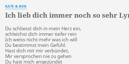 Ich Lieb Dich Immer Noch So Sehr Lyrics By Kate Amp Ben Du