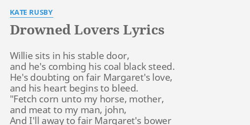Drowned Lovers Lyrics By Kate Rusby Willie Sits In His flashlyrics