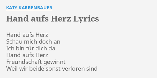 "HAND AUFS HERZ" LYRICS by KATY KARRENBAUER Hand aufs Herz Schau...