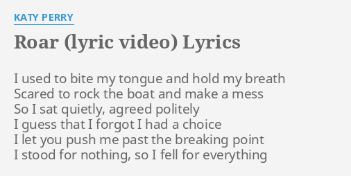 "ROAR (LYRIC VIDEO)" LYRICS by KATY PERRY I used to b***...
