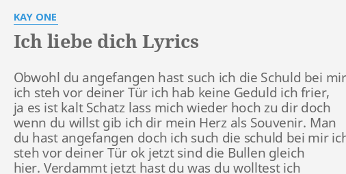 Ich Liebe Dich Lyrics By Kay One Obwohl Du Angefangen Hast
