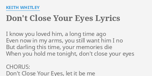 Don T Close Your Eyes Lyrics By Keith Whitley I Know You Loved
