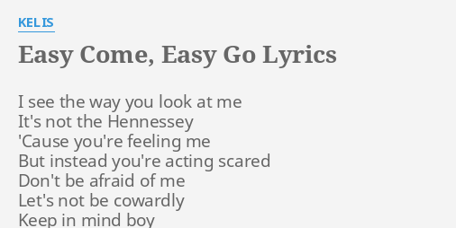 Easy Come Easy Go Lyrics By Kelis I See The Way