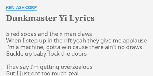 Dunkmaster Yi Lyrics By Ken Ashcorp 5 Red Sodas And
