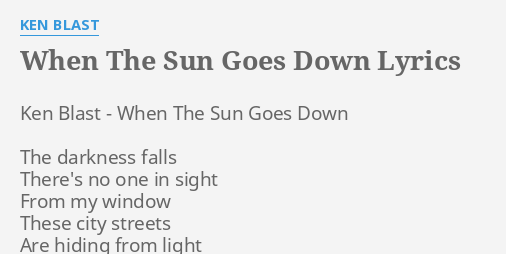When The Sun Goes Down Lyrics By Ken Blast Ken Blast When