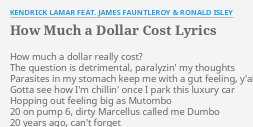 How Much A Dollar Cost Lyrics By Kendrick Lamar Feat James Fauntleroy Ronald Isley How Much A Dollar