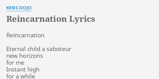 Reincarnation Lyrics By Kens Dojo Reincarnation Eternal Child A flashlyrics