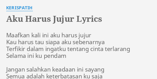 Aku Harus Jujur Lyrics By Kerispatih Maafkan Kali Ini Aku