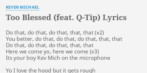 Too Blessed Feat Q Tip Lyrics By Kevin Michael Do That Do That