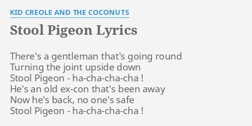 "STOOL PIGEON" LYRICS by KID CREOLE AND THE COCONUTS: There's a