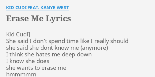 Erase Me Lyrics By Kid Cudi Feat Kanye West Kid Cudi She Said