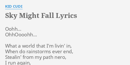 Sky Might Fall Lyrics By Kid Cudi Oohh Ohhoooohh What A