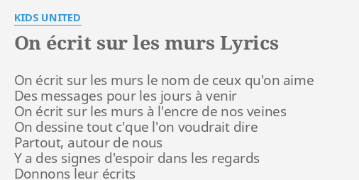 On Écrit Sur Les Murs Lyrics By Kids United On écrit Sur Les