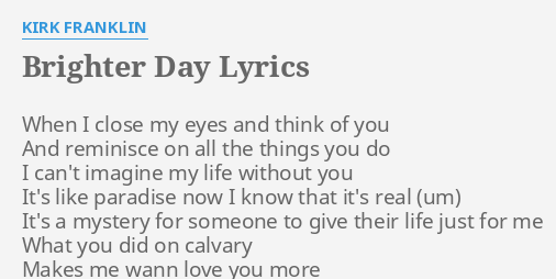 "BRIGHTER DAY" LYRICS by KIRK FRANKLIN: When I close my...