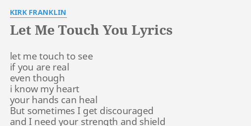 Let Me Touch You Lyrics By Kirk Franklin Let Me Touch To