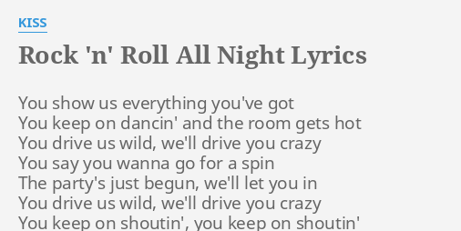 Rock N Roll All Night Lyrics By Kiss You Show Us Everything