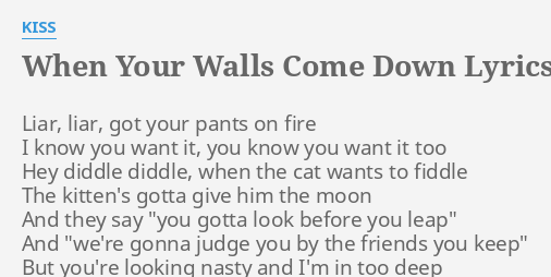 When Your Walls Come Down Lyrics By Kiss Liar Liar Got Your