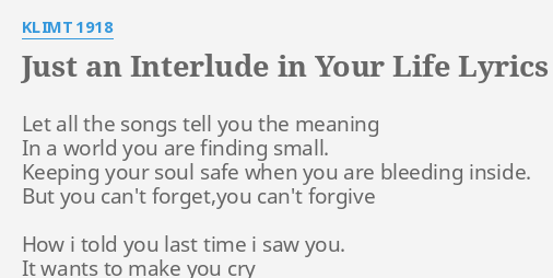 Just An Interlude In Your Life Lyrics By Klimt 1918 Let All The Songs
