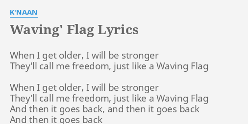 Waving Flag Lyrics By K Naan When I Get Older