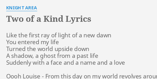 Two Of A Kind Lyrics By Knight Area Like The First Ray