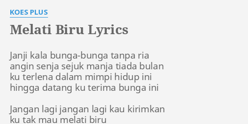 "MELATI BIRU" LYRICS by KOES PLUS: Janji kala bunga-bunga tanpa...