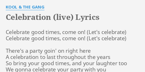 Celebration Live Lyrics By Kool The Gang Celebrate Good Times Come