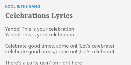 Celebrations Lyrics By Kool The Gang Yahoo This Is Your