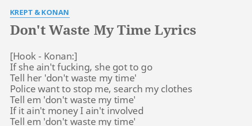 DON'T WASTE MY TIME" LYRICS by KREPT & KONAN: If she ain't