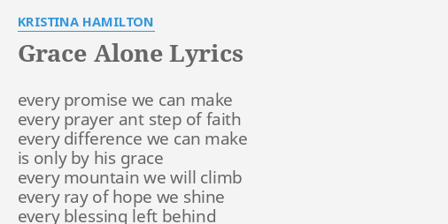 Grace Alone Lyrics By Kristina Hamilton Every Promise We Can