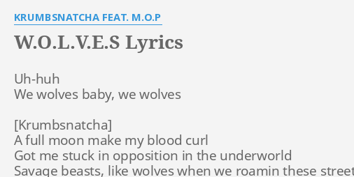 W O L V E S Lyrics By Krumbsnatcha Feat M O P Uh Huh We Wolves Baby