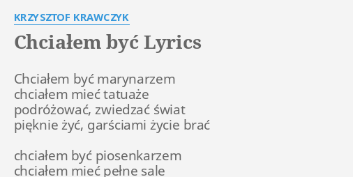 Chcialem Byc Lyrics By Krzysztof Krawczyk Chcialem Byc Marynarzem Chcialem