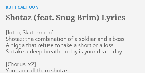 "SHOTAZ (FEAT. SNUG BRIM)" LYRICS by KUTT CALHOUN: Shotaz: the ...