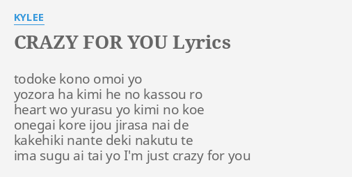 Crazy For You Lyrics By Kylee Todoke Kono Omoi Yo