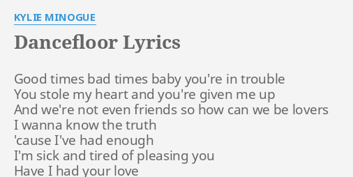 Dancefloor Lyrics By Kylie Minogue Good Times Bad Times