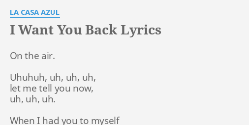  I WANT YOU BACK LYRICS By LA CASA AZUL On The Air Uhuhuh 