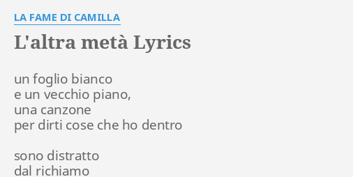 La Meta Di Un Altra Meta "L'ALTRA METÀ" LYRICS by LA FAME DI CAMILLA: un foglio bianco e...