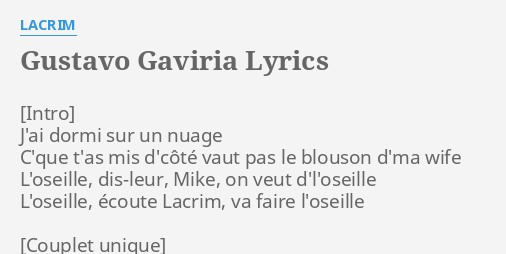 Gustavo Gaviria Lyrics By Lacrim J Ai Dormi Sur Un « sablier », extrait de « r.i.p.r.o vol.1 », sortie le 1er juin. gustavo gaviria lyrics by lacrim j ai