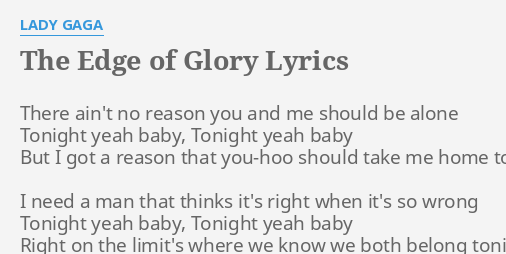 The Edge Of Glory Lyrics By Lady Gaga There Ain T No Reason