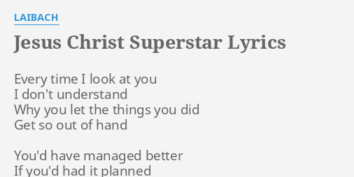 Jesus Christ Superstar Lyrics By Laibach Every Time I Look