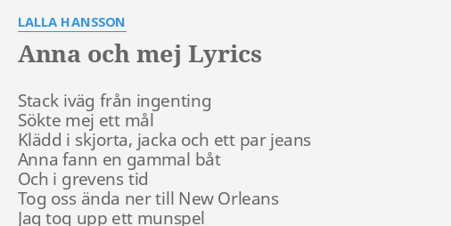 "ANNA OCH MEJ" LYRICS by LALLA HANSSON: Stack iväg från ingenting...