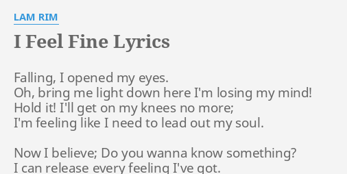 I Feel Fine Lyrics By Lam Rim Falling I Opened My