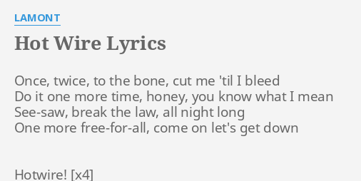 Hot Wire Lyrics By Lamont Once Twice To The
