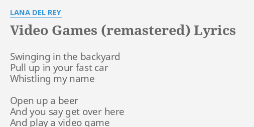 Video Games Remastered Lyrics By Lana Del Rey Swinging In The Backyard