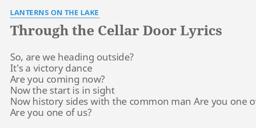 Through The Cellar Door Lyrics By Lanterns On The Lake So