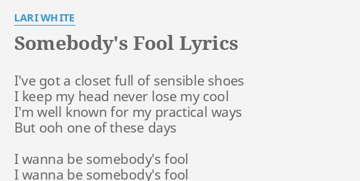 Somebody S Fool Lyrics By Lari White I Ve Got A Closet