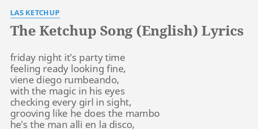 The Ketchup Song English Lyrics By Las Ketchup Friday Night It S Party