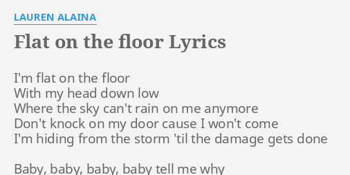 Flat On The Floor Lyrics By Lauren Alaina I M Flat On The